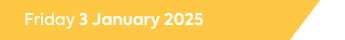Friday 3 January 2025